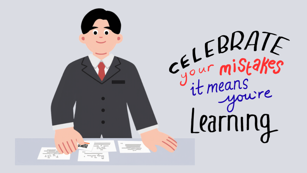 An illustrated business professional standing behind a desk filled with papers, next to handwritten text that reads: 'Celebrate your mistakes, it means you're learning.'