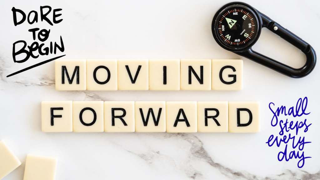 Moving forward with small steps every day, with the words “Dare to Begin” and “Moving Forward”